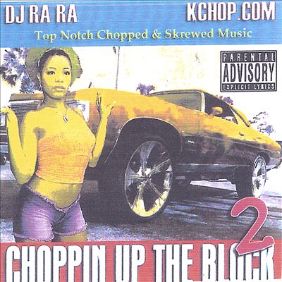 Choppin Up the Block, Pt. 2: Chopped &Screwed