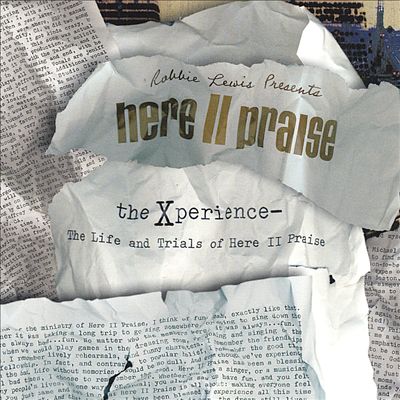 The Xperience:The Life and Trials of Here II Praise