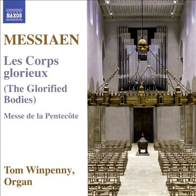 Messiaen: Les Corps glorieux (The Glorified Bodies); Messe de la Pentecôte