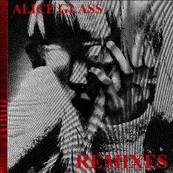 Album herunterladen Alice Glass - Remixes