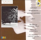 Arturo Benedetti Michelangeli Plays Beethoven, Debussy