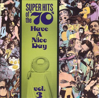 Super Hits of the '70s: Have a Nice Day, Vol. 3