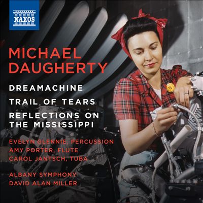 Michael Daugherty: Dreamachine; Trail of Tears; Reflections on the Mississippi