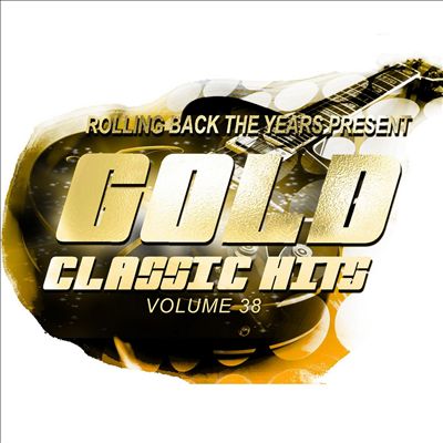 Rolling Back the Years Present: Gold Classic Hits, Vol. 38