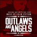 Outlaws and Angels [Original Motion Picture Score]
