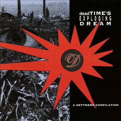 deadTIME's Exploding Dream: A Nettwerk Compilation