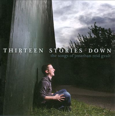 Thirteen Stories Down: The Songs of Jonathan Reid Gealt