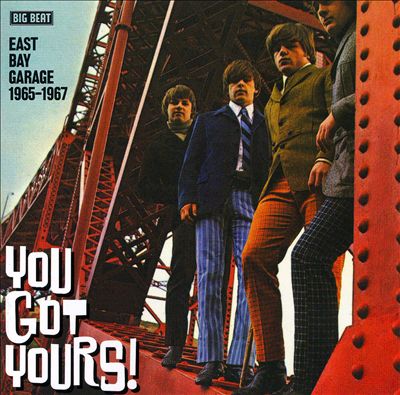 You Got Yours! East Bay Garage 1965-1967