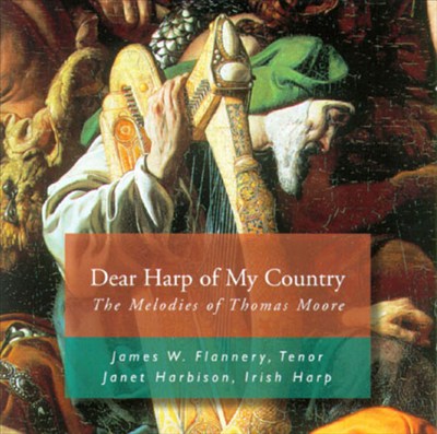 Dear Harp Of My Country: The Melodies Of Thomas Moore