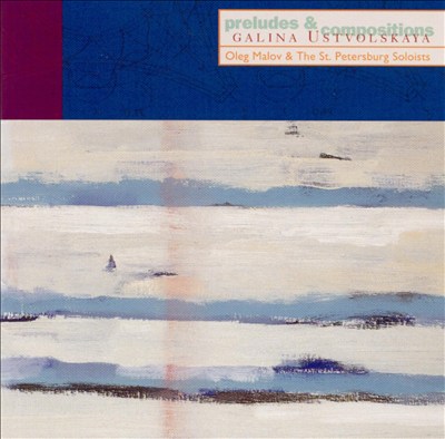Galina Ustvolskaya: Preludes & Compositions