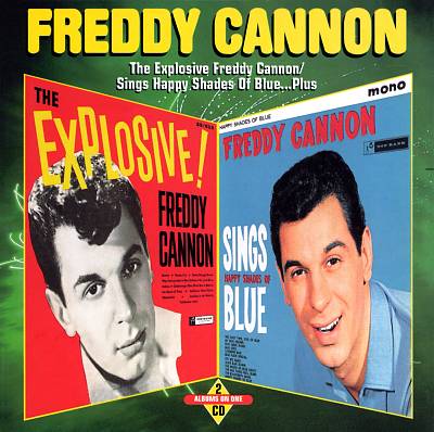 The Explosive Freddy Cannon!/Sings Happy Shades of Blue