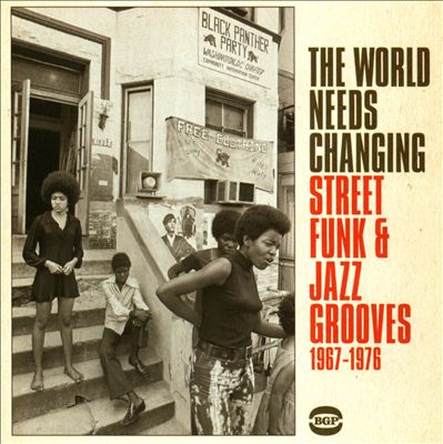 The World Needs Changing: Street Funk & Jazz Grooves 1967-1976