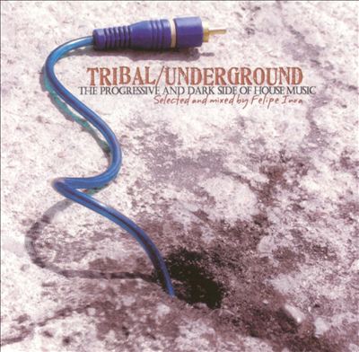 Tribal/Underground: The Progressive and Dark Side of House Music