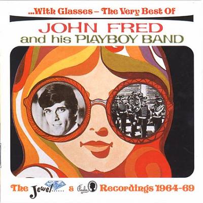 With Glasses: The Very Best of John Fred and His Playboy Band