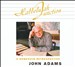 John Adams: Hallelujah Junction - A Nonesuch Retrospective