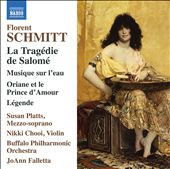 Florent Schmitt: La Tragédie de Salomé; Musique sur l'eau; Oriane et la Prince d'Amour; Légende