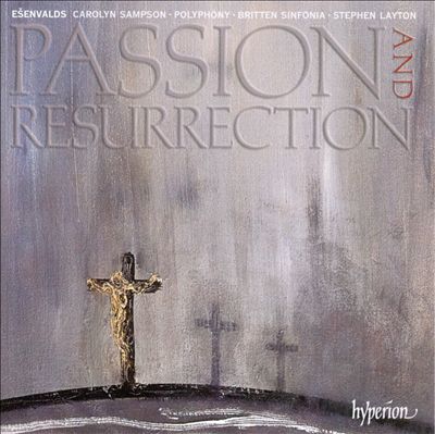 Erik Esenwalds: Passion and Resurrection