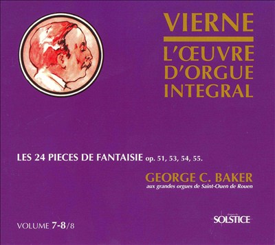 Vierne: L'oeuvre d'orgue Integral, Vol. 7-8