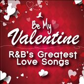 Be My Valentine: R&B's Greatest Love Songs