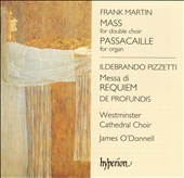 Frank Martin: Mass; Ildebrando Pizzetti: Messa di Requiem