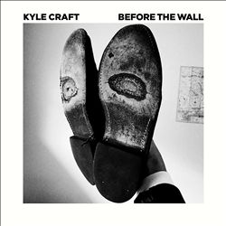 last ned album Kyle Craft - Before The Wall