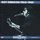 The Rock 'N' Roll Era: Roy Orbison 1960-1965