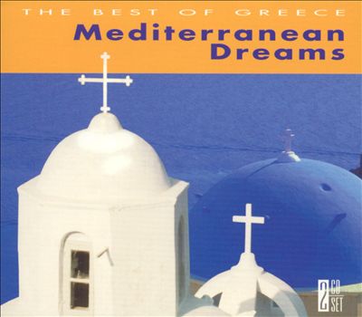Mediterranean Dreams: The Best of Greece