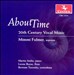 About Time: 20th Century Vocal Music