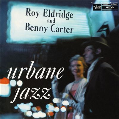 The Urbane Jazz of Roy Eldridge and Benny Carter