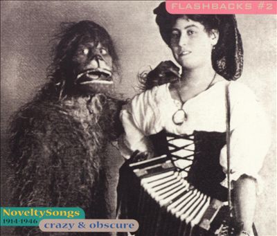 Flashbacks, Vol. 2: Novelty Songs 1914-1946 Crazy & Obscure