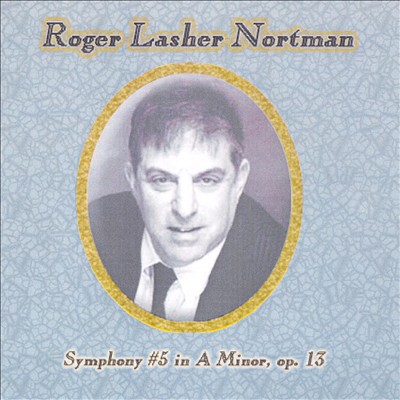 Roger Lasher Nortman: Symphony #5 Op. 13