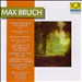 Max Bruch: Violin Concerto in G minor, Op. 26; Concerto for Two Pianos & Orchestra; Fantasy for Two Pianos