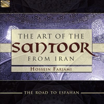 The Art of the Santoor From Iran: Road to Esfahan