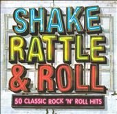 Shake Rattle & Roll: 50 Classic Rock N Roll Hits