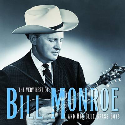 The Very Best of Bill Monroe and His Blue Grass Boys