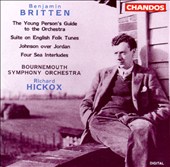 Benjamin Britten: The Young Person's Guide to the Orchestra; Suite on English folk Tunes; Johnson over Jordan