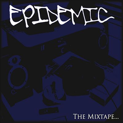 Epidemic: The Mixtape...