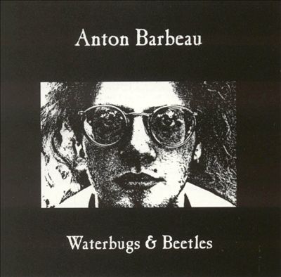 Anton Barbeau - Waterbugs and Beetles Album Reviews, Songs & More