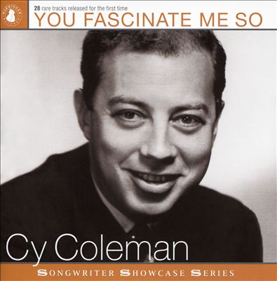 You Fascinate Me So: Cy Coleman