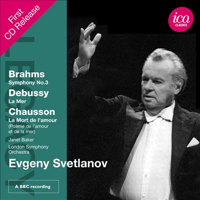 Brahms: Symphony No. 3; Debussy: La Mer; Chausson: La Mort de l'amour