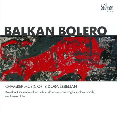 Balkan Bolero: Chamber Music of Isidora Zebeljan