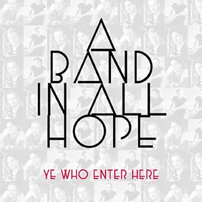 A Band in All Hope Ye Who Enter Here