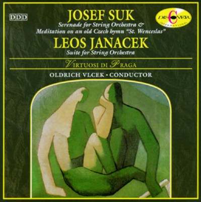 Josef Suk: Serenade for String Orchestra & Meditation "St. Wenceslas"; Leos Janacek: Suite for String Orchestra