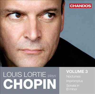 Louis Lortie Plays Chopin, Vol. 3: Nocturnes; Impromptus; Sonata in B minor