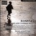 Komitas: Piano and Chamber Music