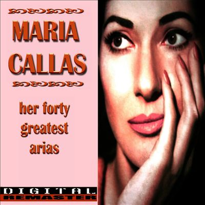 Maria Callas: Her Forty Greatest Arias
