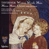 Taverner: Western Wynde Mass; Missa Mater Christi Sanctissima