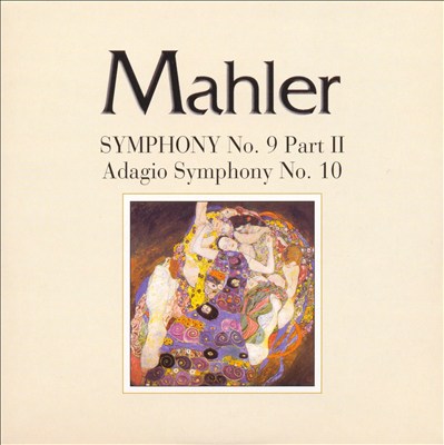 Mahler: Symphony No. 9, Part II; Adagio Symphony No. 10
