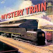 Mystery Train: Classic Railroad Songs, Vol. 2