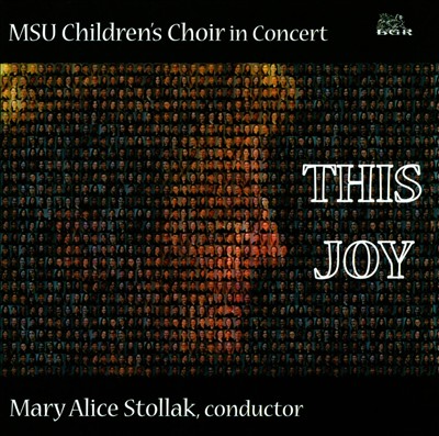 This Joy: MSU Children's Choir in Concert